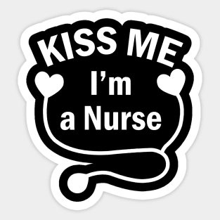 Kiss Me I'am A Nurse Sticker